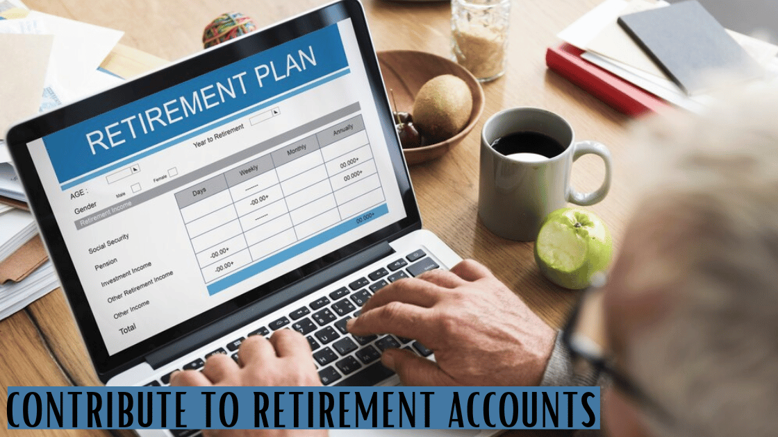 Contribute to Retirement Accounts